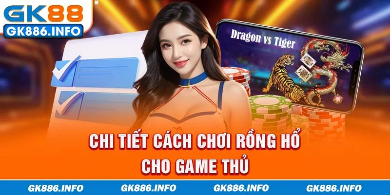 Chi tiết cách chơi Rồng Hổ cho game thủ