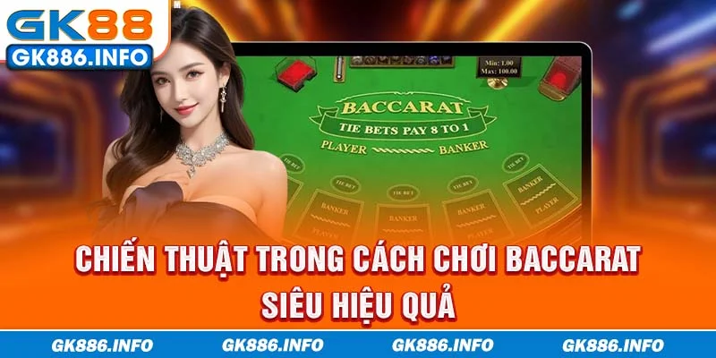Chiến thuật trong cách chơi Baccarat siêu hiệu quả